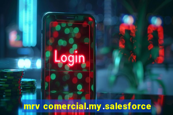 mrv comercial.my.salesforce